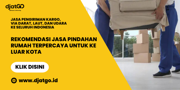 Rekomendasi Jasa Pindahan Rumah Terpercaya untuk ke Luar Kota