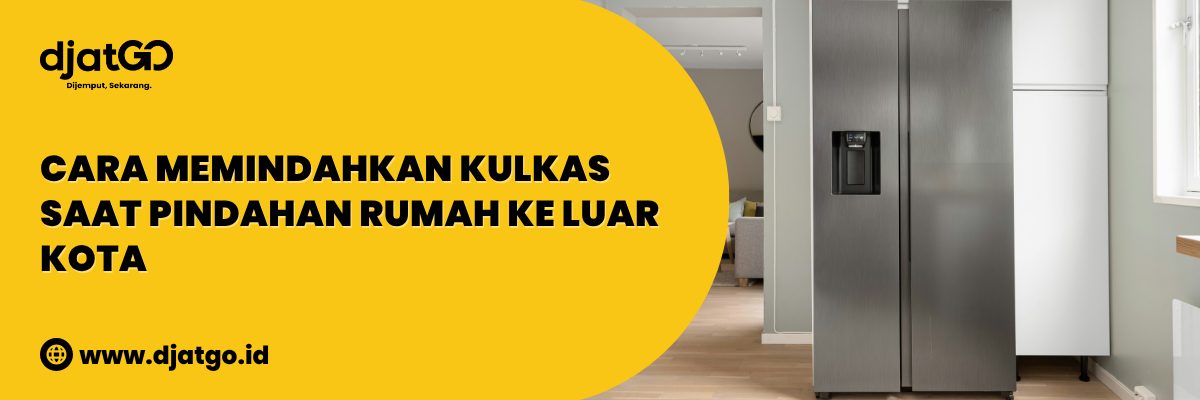 Cara Memindahkan Kulkas saat Pindahan Rumah ke Luar Kota