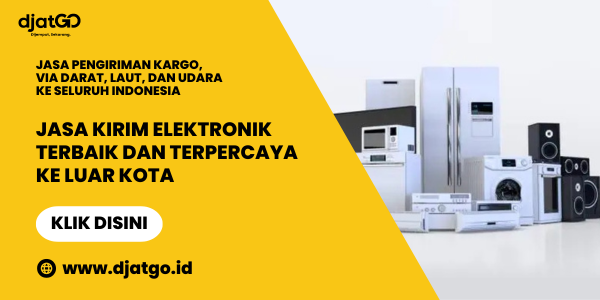 Jasa Kirim Elektronik Terbaik dan Terpercaya ke Luar Kota