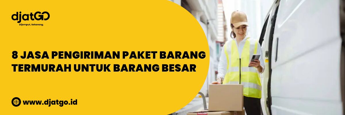 Jasa Pengiriman Paket Barang Termurah Untuk Barang Besar