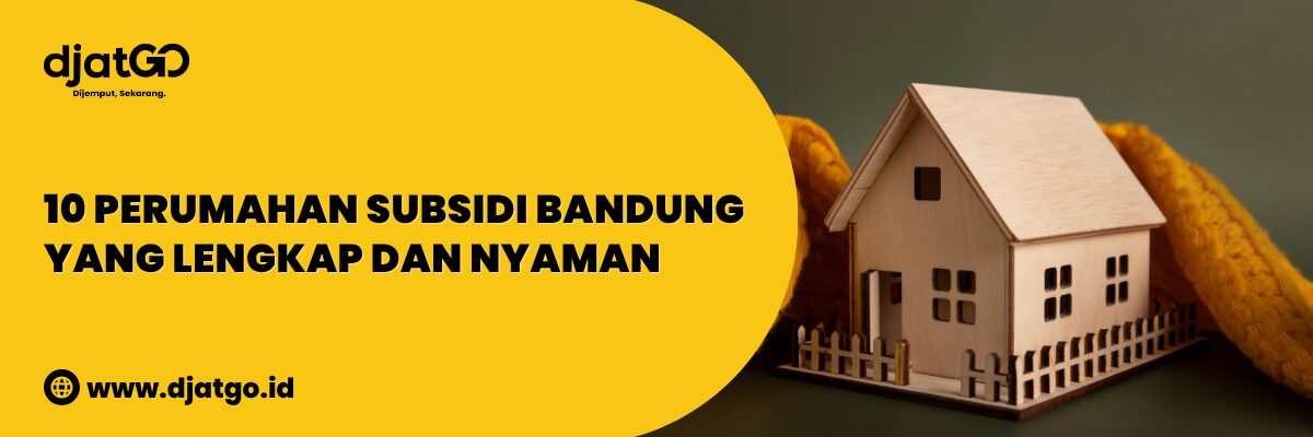 Perumahan Subsidi Bandung yang Lengkap dan Nyaman