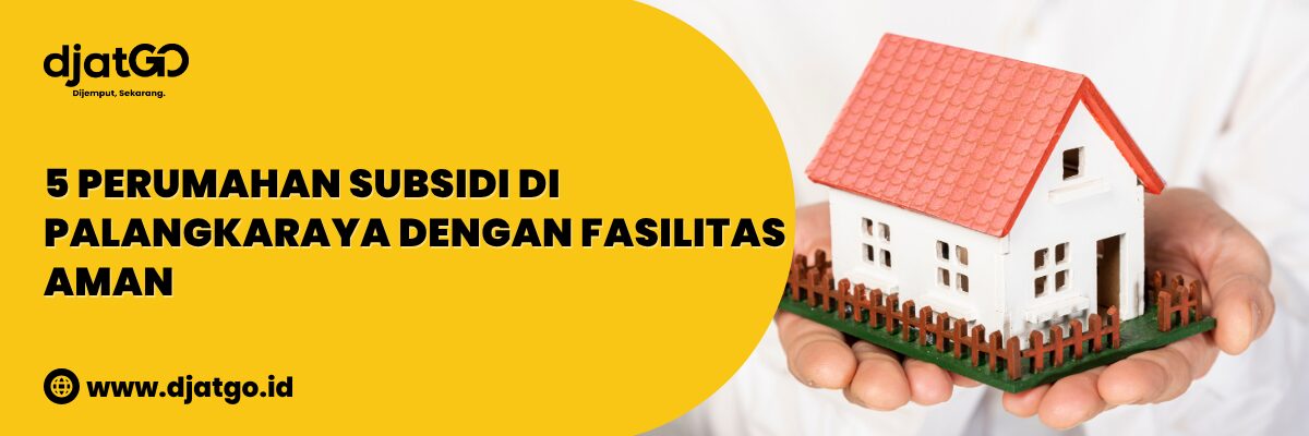 Perumahan Subsidi di Palangkaraya dengan Fasilitas Aman