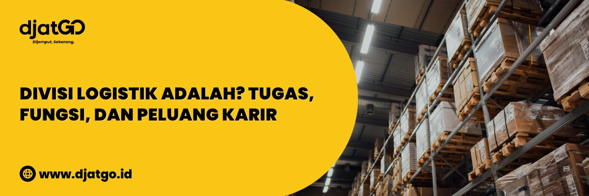 Divisi Logistik Adalah Tugas, Fungsi, dan Peluang Karir (1)