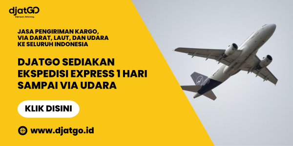 Djatgo sediakan Ekspedisi Express 1 Hari Sampai via Udara