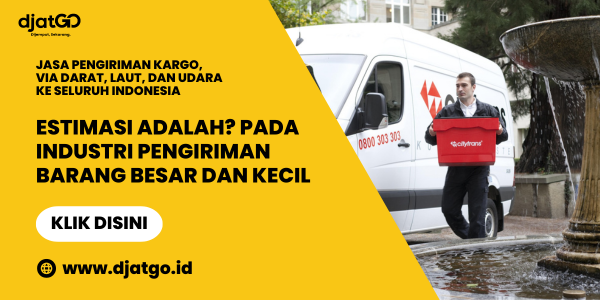 Estimasi Adalah Pada Industri Pengiriman Barang Besar dan Kecil