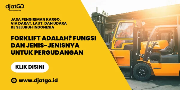 Forklift Adalah Fungsi dan Jenis-jenisnya Untuk Pergudangan 2