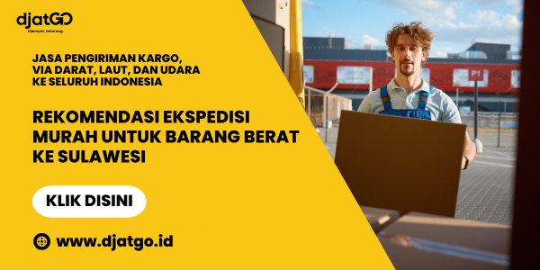 Rekomendasi Ekspedisi Murah untuk Barang Berat ke Sulawesi