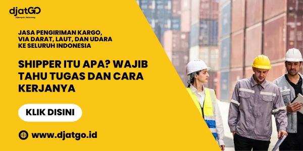 Shipper Itu Apa Wajib Tahu Tugas dan Cara Kerjanya