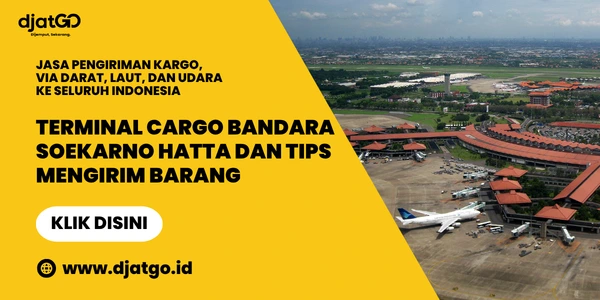 Terminal Cargo Bandara Soekarno Hatta dan Tips Mengirim Barang 1
