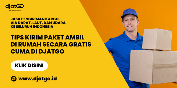 Tips Kirim Paket Ambil di Rumah Secara Gratis Cuma di Djatgo
