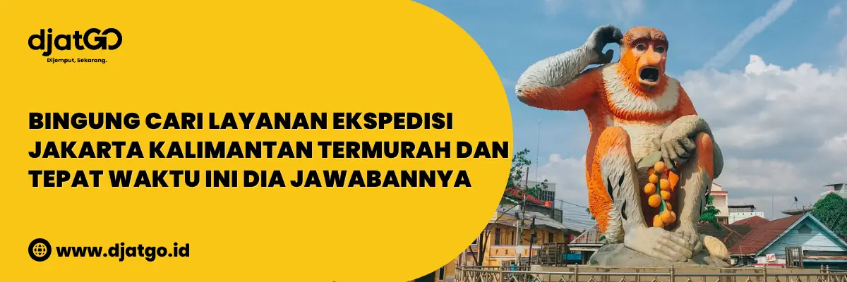Bingung Cari Layanan Ekspedisi Jakarta Kalimantan Termurah dan Tepat Waktu Ini Dia Jawabannya 2
