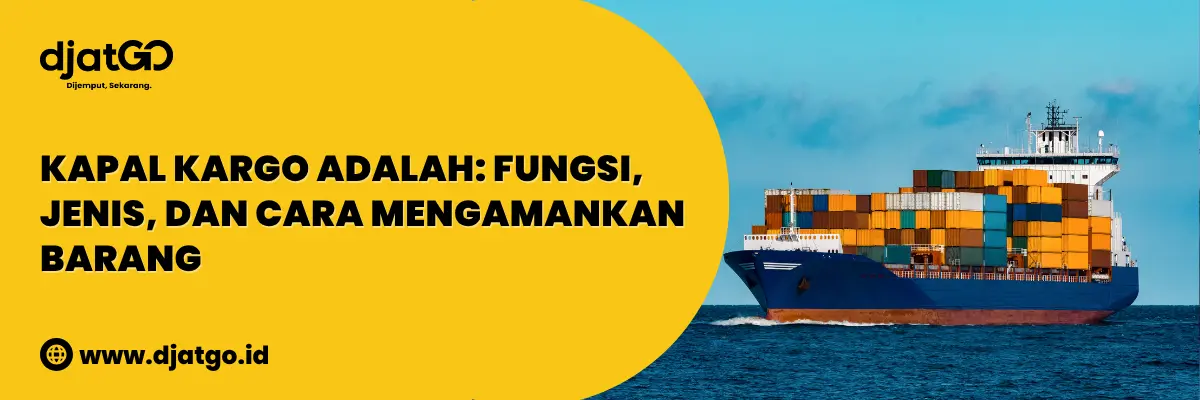 Kapal Kargo Adalah Fungsi, Jenis, dan Cara Mengamankan Barang 2