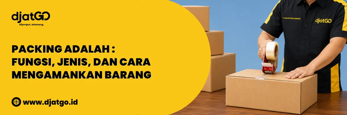 Packing Adalah Fungsi, Jenis, dan Cara Mengamankan Barang 2