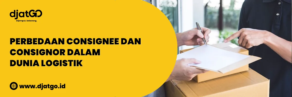 Perbedaan Consignee dan Consignor dalam Dunia Logistik 2