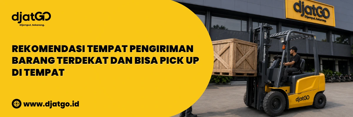 Rekomendasi Tempat Pengiriman Barang Terdekat dan Bisa Pick Up di Tempat 2