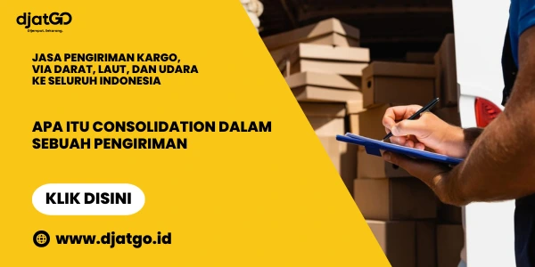 Apa Itu Consolidation Dalam Sebuah Pengiriman