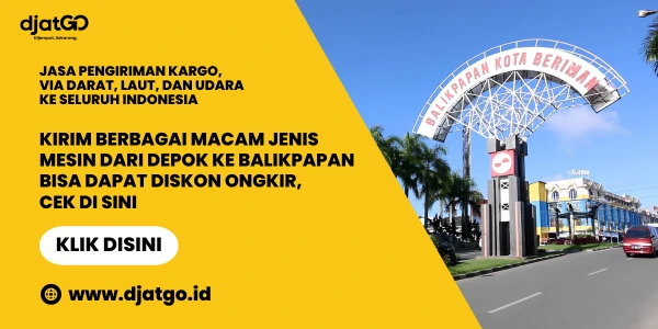 Kirim Berbagai Macam Jenis Mesin Dari Depok ke Balikpapan Bisa Dapat Diskon Ongkir, Cek di Sini 