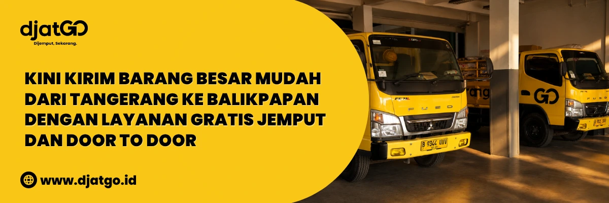 Layanan Kirim Barang Tangerang Balikpapan dengan Layanan Gratis Jemput dan Door to Door