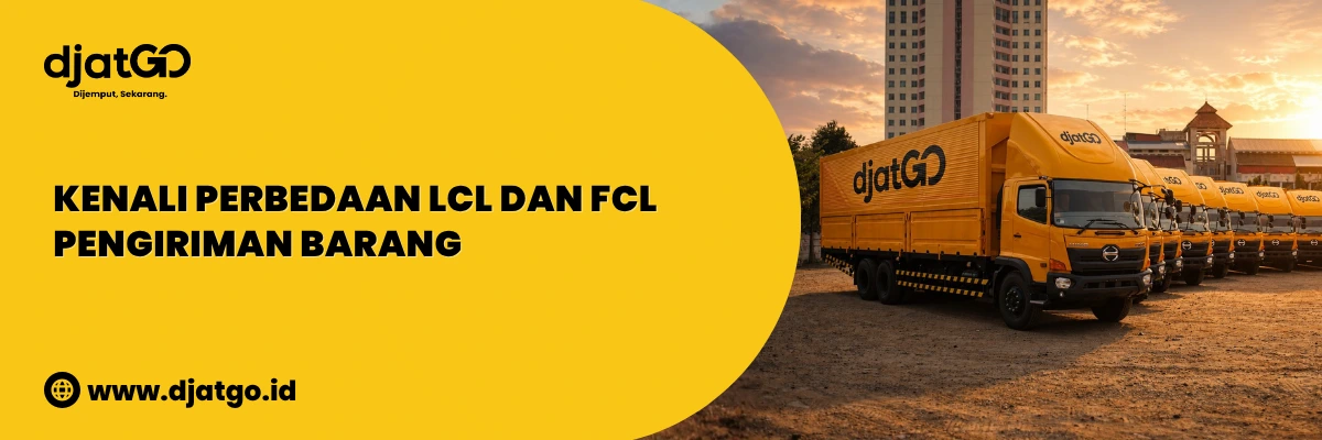 Perbedaan LCL dan FCL Pengiriman Barang