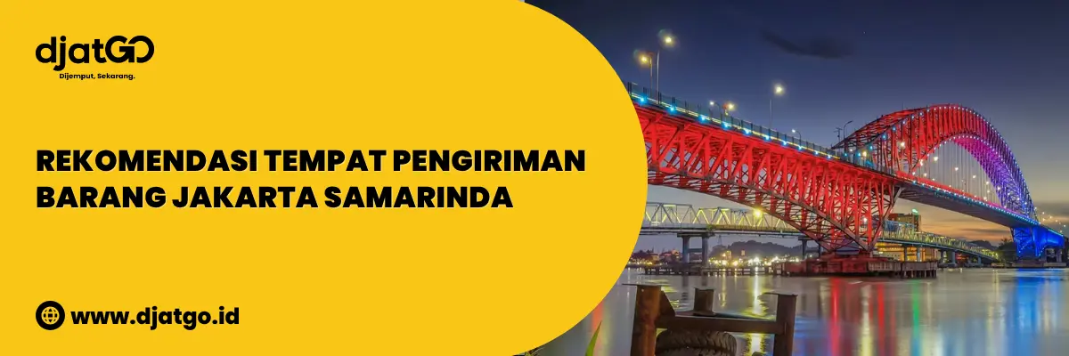 Tempat Pengiriman Barang Jakarta Samarinda
