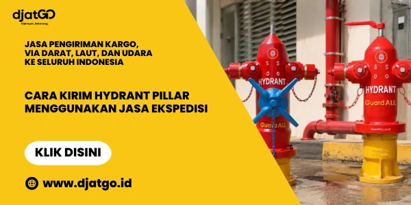 Cara Kirim Hydrant Pillar Menggunakan Ekspedisi Cargo