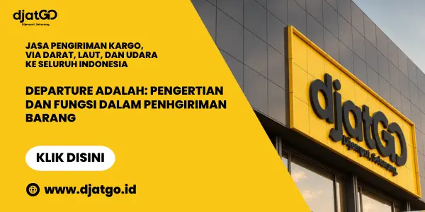Departure Adalah Pengertian dan Fungsi dalam Pengiriman Barang 