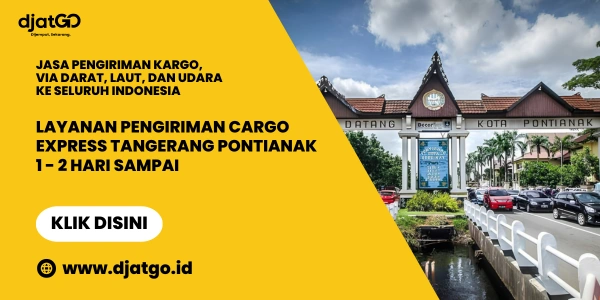 Layanan Pengiriman Cargo Express Tangerang Pontianak 1-2 Hari Sampai