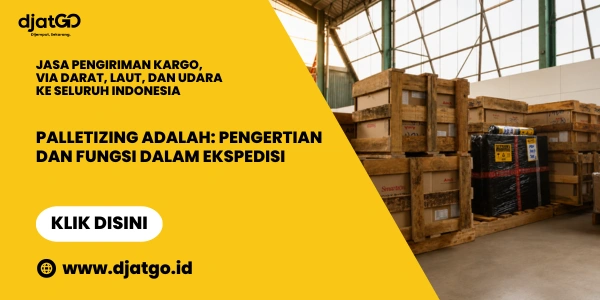 Palletizing Adalah Pengertian dan Fungsi dalam Ekspedisi 