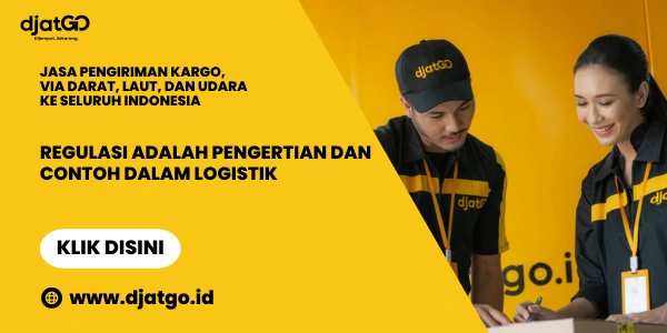 Regulasi Adalah Pengertian dan Contoh Dalam Logistik