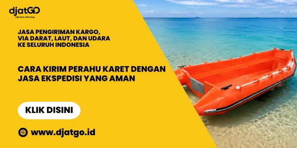 Cara Kirim Perahu Karet dengan Jasa Ekspedisi yang Aman