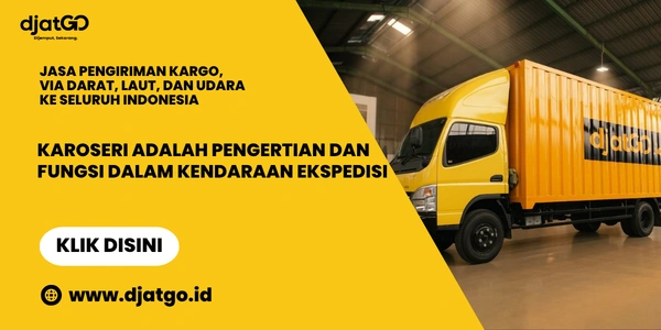 Karoseri Adalah Pengertian dan Fungsi Dalam Kendaraan Ekspedisi