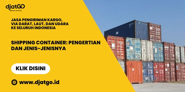 Shipping Container Pengertian dan Jenis-jenisnya