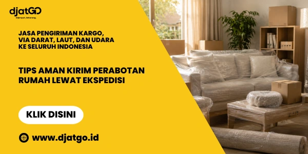 Tips Aman Kirim Perabotan Rumah Lewat Ekspedisi