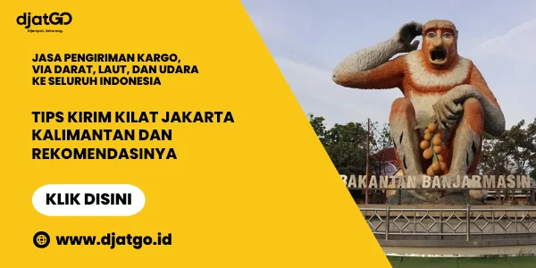 Tips Kirim Kilat Jakarta Kalimantan dan Rekomendasinya