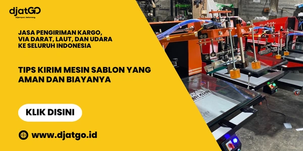 Tips Kirim Mesin Sablon yang Aman dan Biayanya